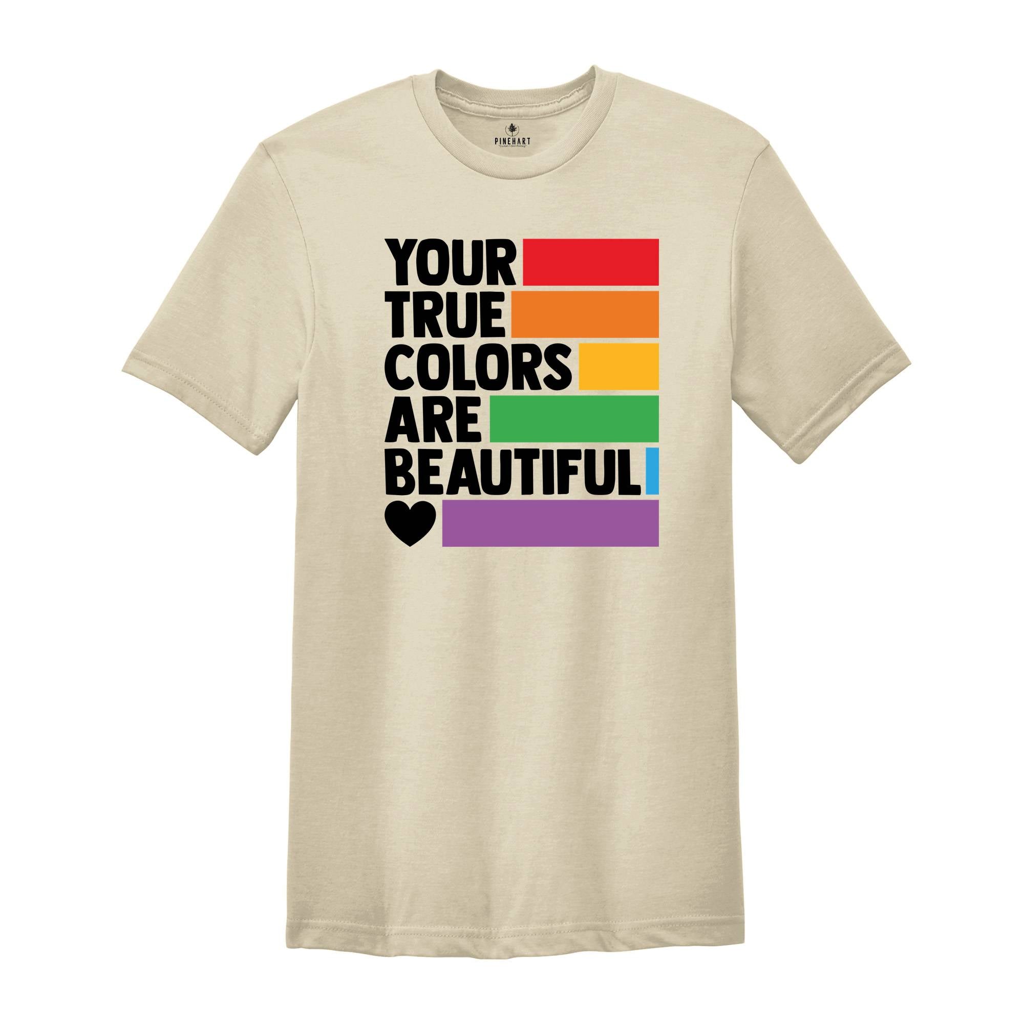 Your True Colors Are Beautiful Shirt, LGBTQ Shirt, Love is Love Shirt, Rainbow Shirt, Equality Shirt, Pride Shirt