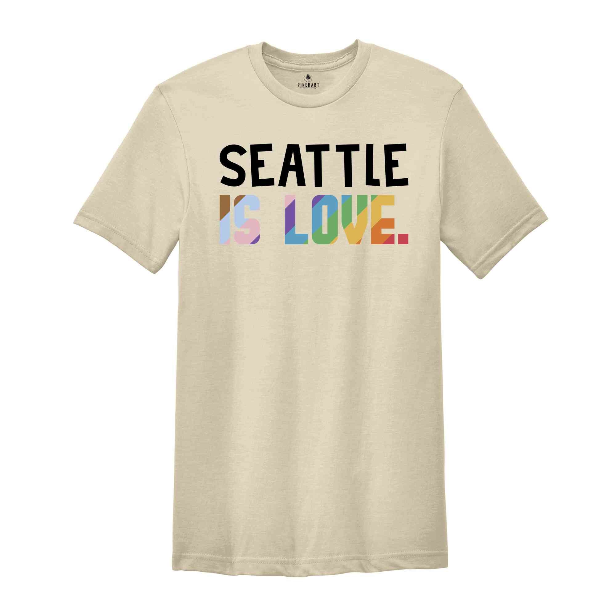 Seattle Is Love Shirt, LGBTQ Shirt, Pride Month Shirt, Equal Rights Shirt, Love Is Love Shirt, Pride Shirt, Gay Shirt