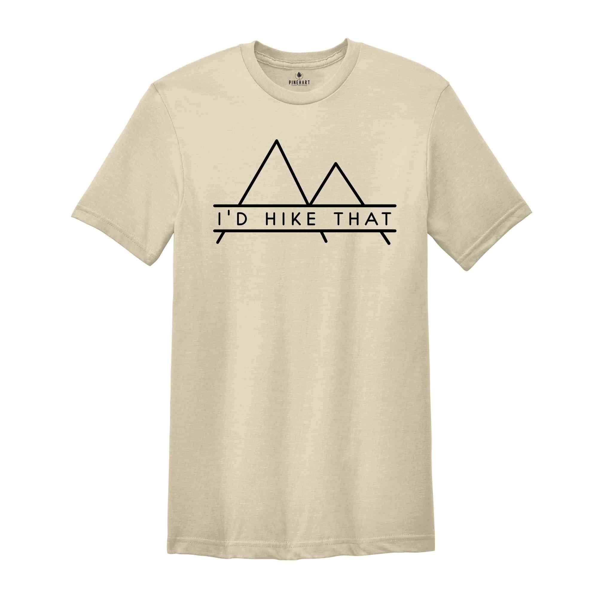 I Would Hike That Mountains Shirt, Mountains-Designed Shirt, Hiking Lover Shirt, Gift for Hiking Lover, Hiking Trip Tee