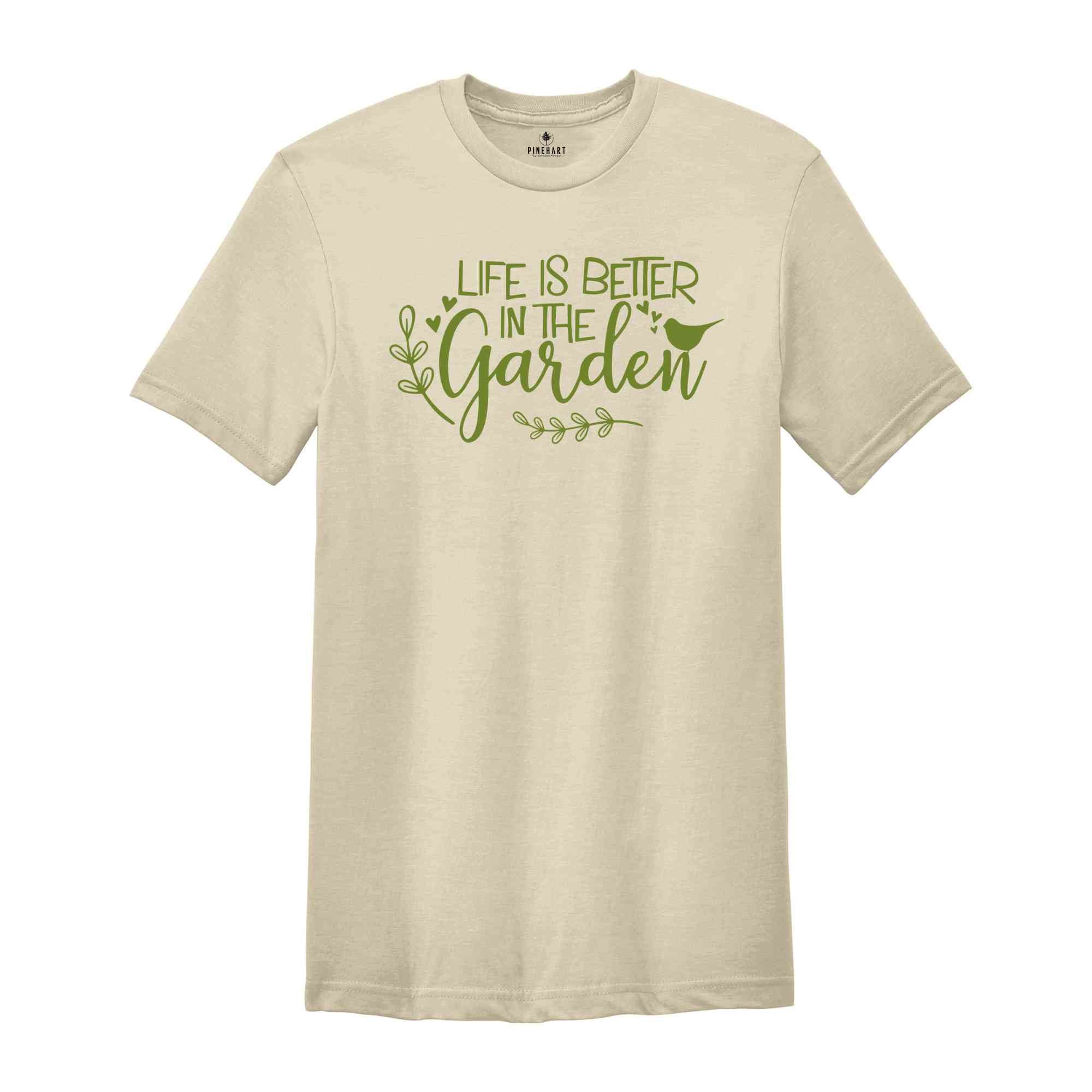 Life Is Better in The Garden Shirt Plant Shirt, Plant Lover Shirt, Garden Shirt, Plant Lover Gift, Gardener Shirt, Gardening Shirt