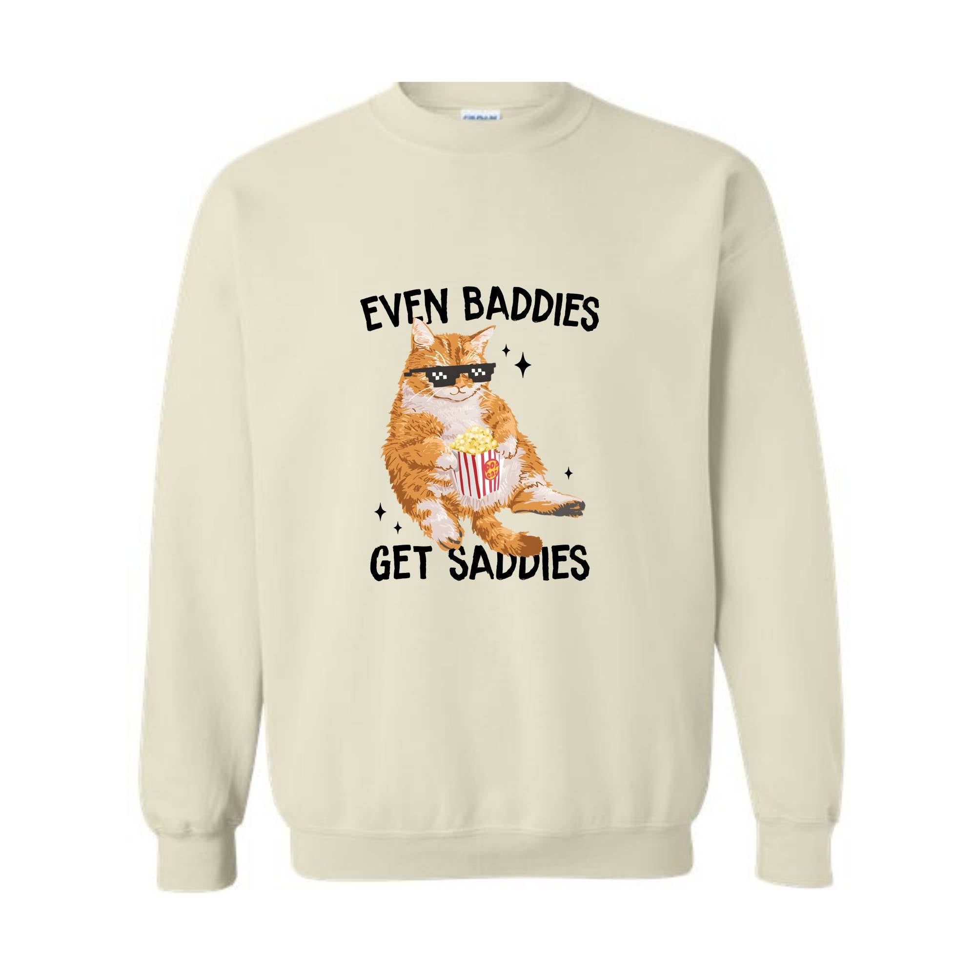 Even Baddies Get Saddies Funny Cat Meme Sweatshirt, Cat Lover Sweatshirt, Cat Meme Sweatshirt, Funny Cat Sweatshirt