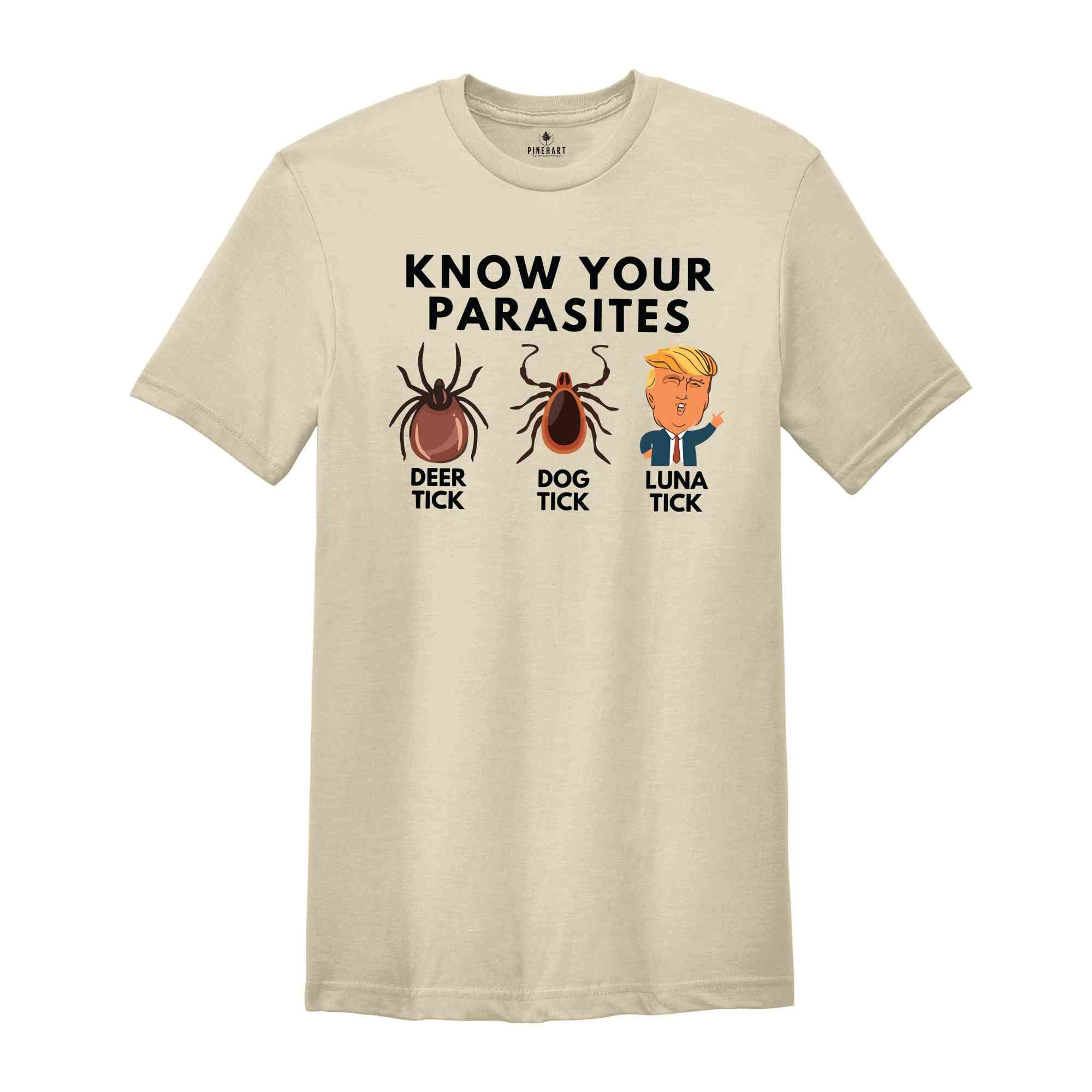 Know Your Parasites Shirt, Deer Tick Dog Tick Luna Tick Shirt, Anti Trump Shirt, Vote Shirt, Political Shirt, Kamala Harris Shirt, Vote Tee