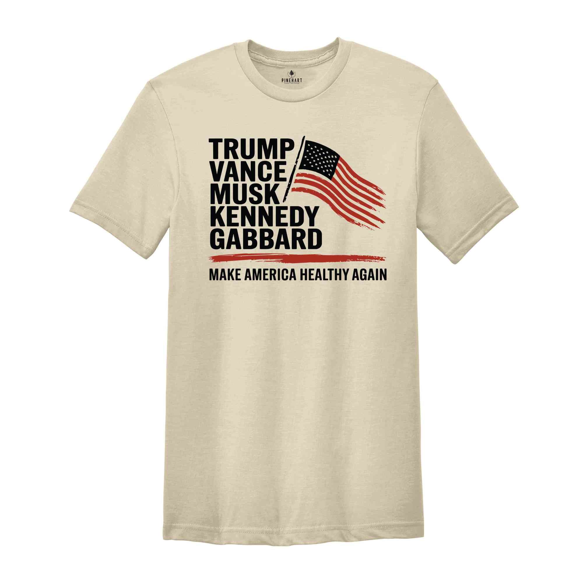 Trump Vance Musk Kennedy Gabbard 2024 T-Shirt, Make America Healthy Again Shirt, Trump Supporters Gifts, Us Elections Tee