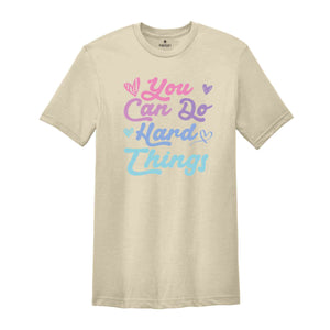 You Can Do Hard Things Shirt, Teacher Shirt, Back To School Teacher Shirt, Positive Quote Shirt, Inspirational Shirt