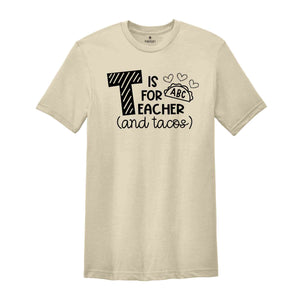 T is for Teacher and Tacos T-Shirt, T is for Teacher Shirt, Teacher Saying Tee, Gift for Teacher, Funny Teacher Gift, First Day of School