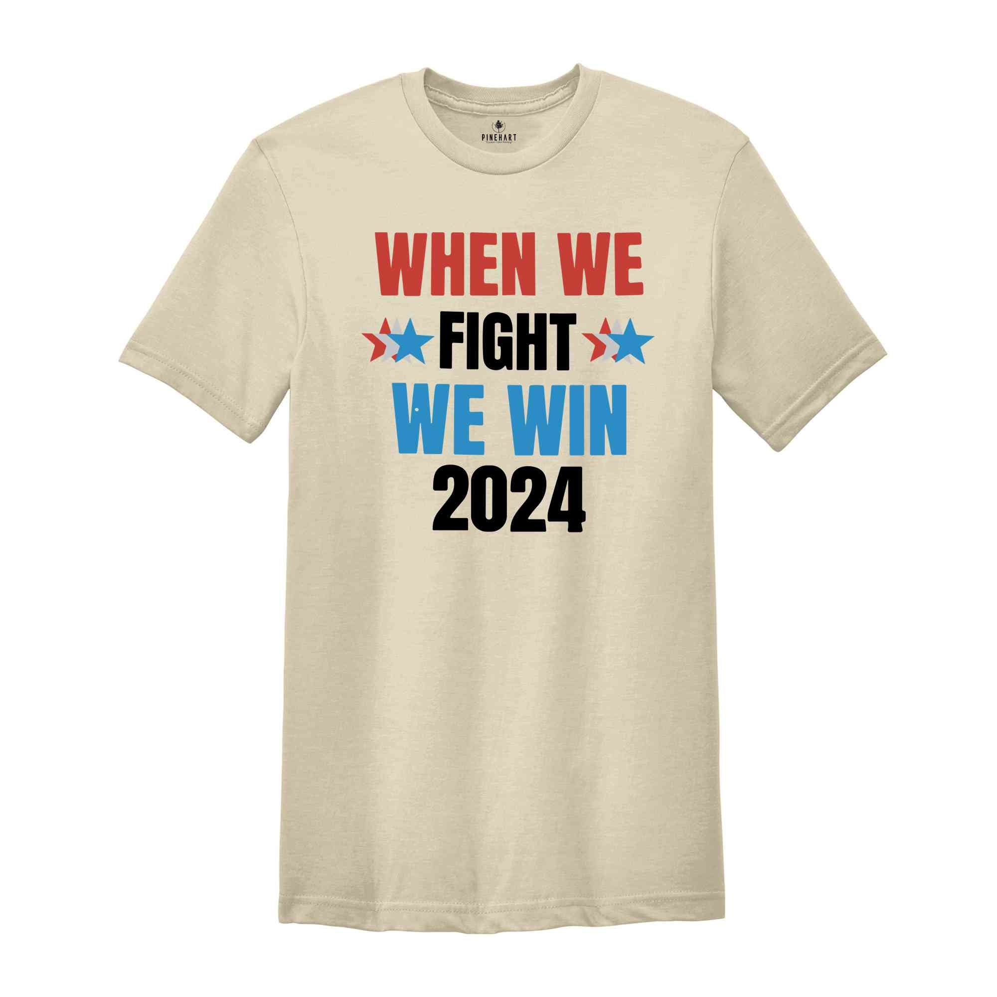 When We Fight We Win 2024 Shirt, Kamala Harris Shirt, Presidential Election Shirt, Democrat Shirt, I'm Speaking Political, Voting Tee