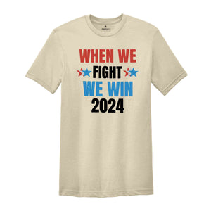 When We Fight We Win 2024 Shirt, Kamala Harris Shirt, Presidential Election Shirt, Democrat Shirt, I'm Speaking Political, Voting Tee