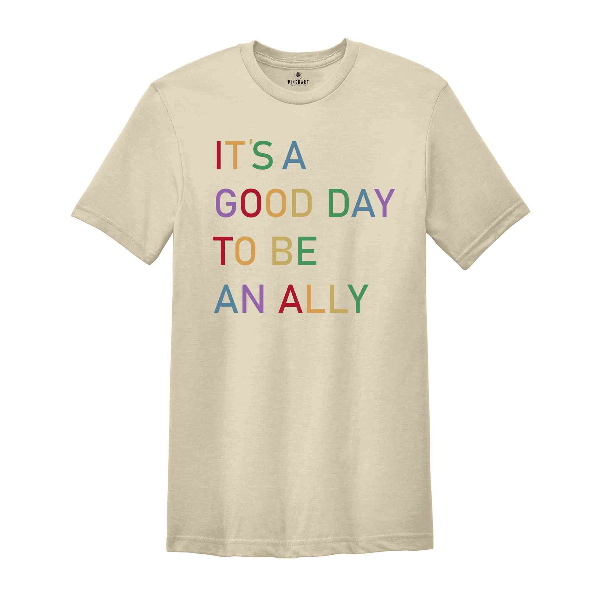 It's a Good Day to Be an Ally Shirt, LGBTQ Ally Shirt, Pride Ally Shirt, Pride Shirt for Ally, LGBT Ally Shirt, Proud Ally Shirt, Ally Shirt