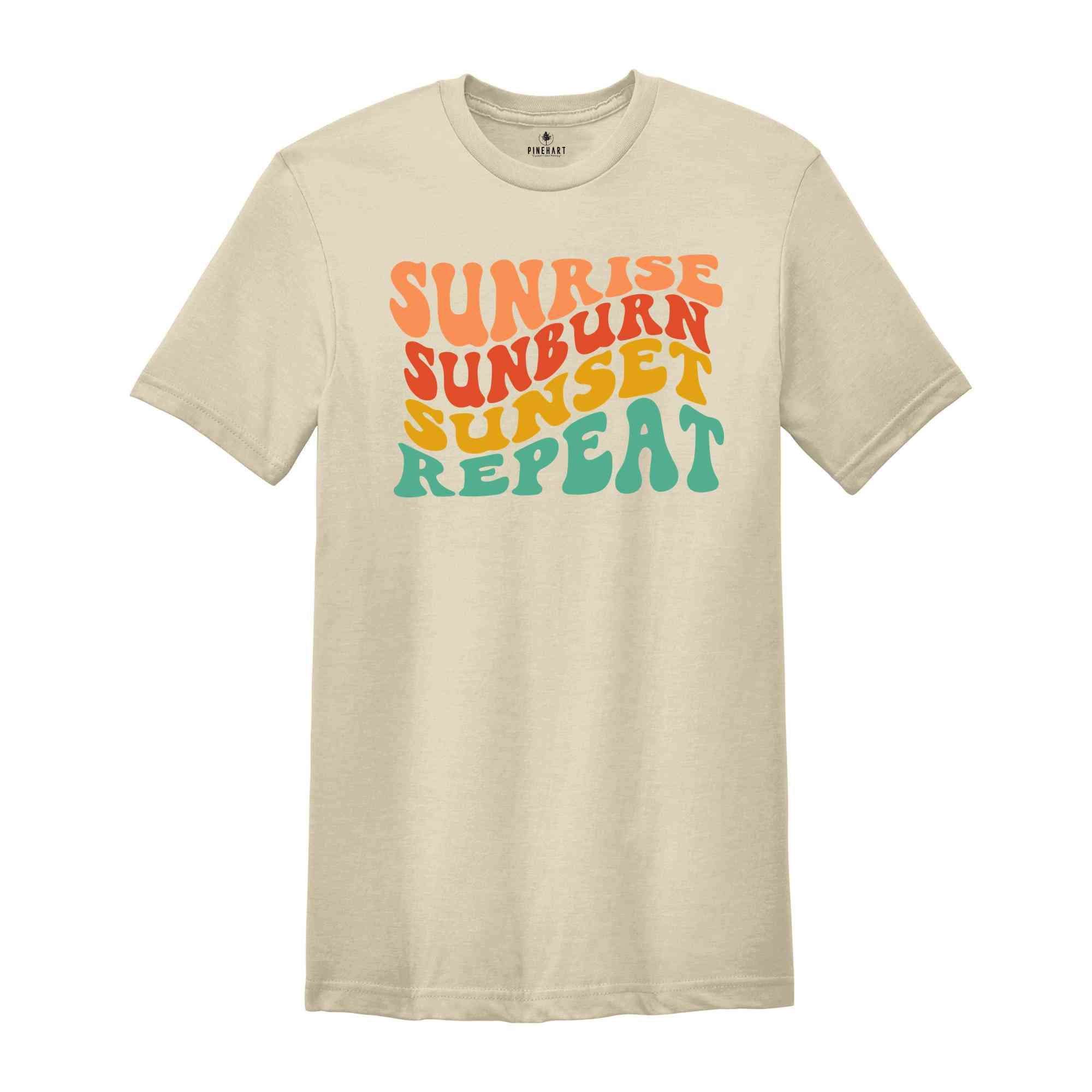 Sunrise Sunburn Sunset Repeat Shirt, Summer Shirt, Beach Shirt, Summer Shirt, Trendy Beach Shirt, Vacation Shirt