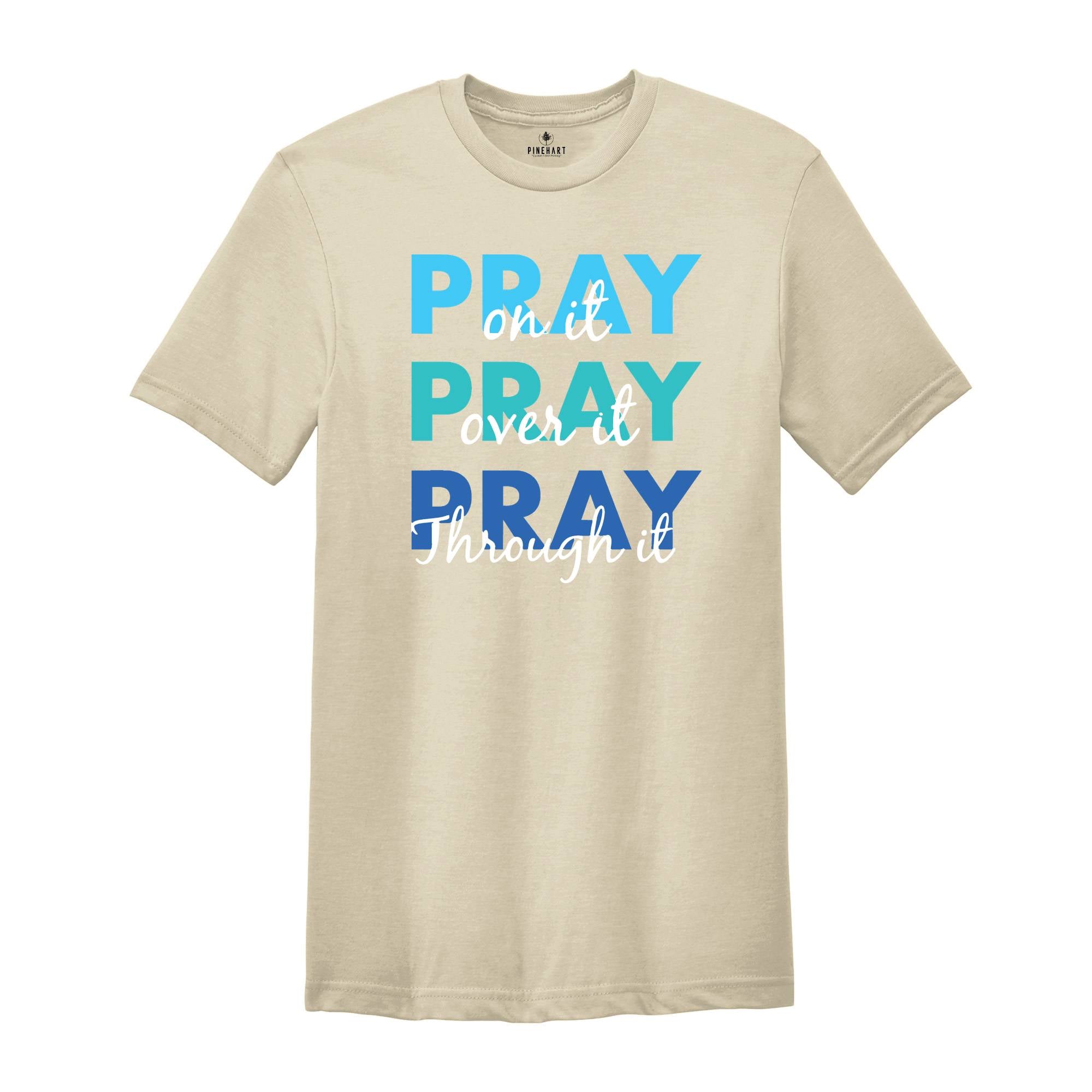 Pray On It Shirt, Pray Over It Shirt, Religious Shirt, Christian Shirt, Bible Verse Shirt, Inspirational Shirt