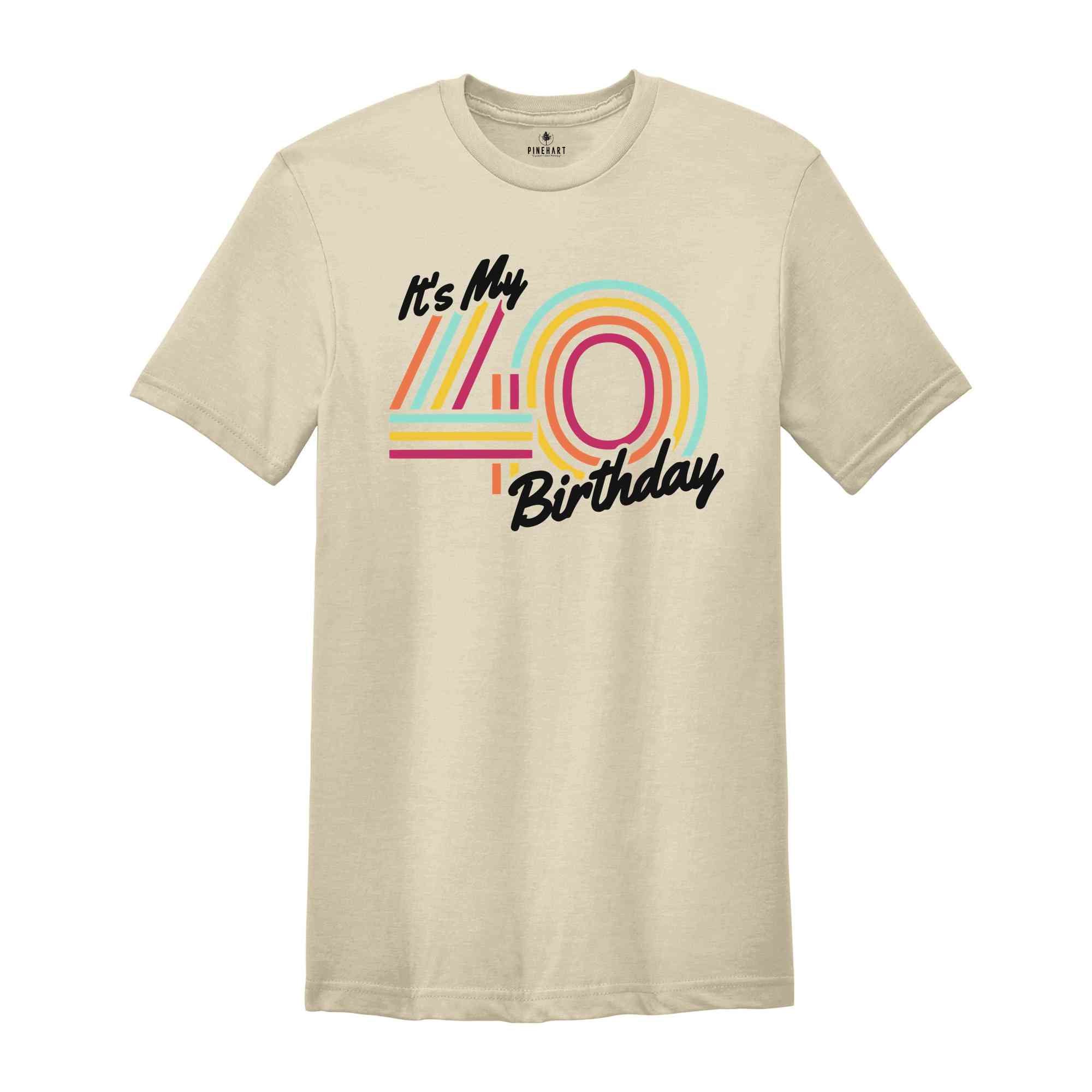 It's My 40 Birthday Shirt, Retro Birthday Shirt, Birthday Gift For Women, Birthday Gift For Men, Birthday Party Shirt, Birthday Shirt