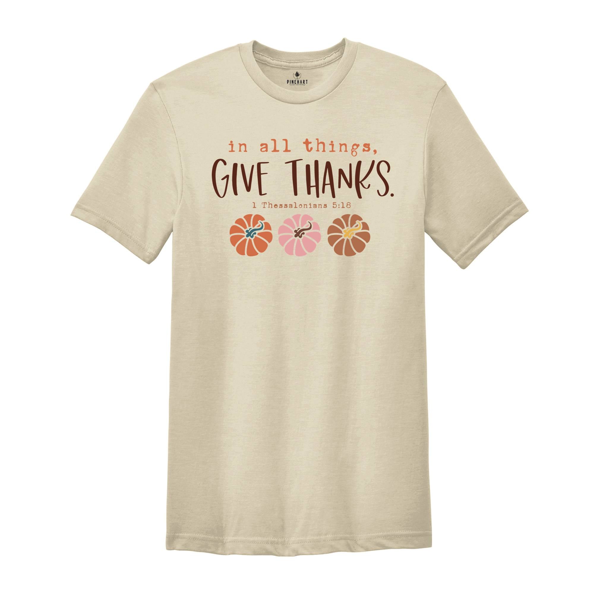 In All Things Give Thanks Shirt, Bible Verse Fall Shirt, Christian Fall Shirt, Floral Fall Shirt, Jesus Shirt, Religious Shirt