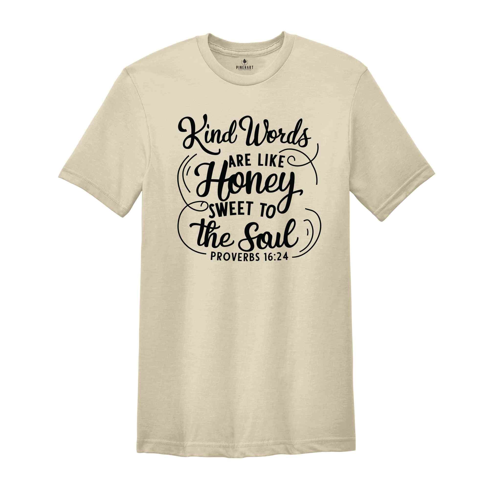 Kind Words Are Like Honey Sweet To The Soul T-Shirt, Christian T-Shirt, Church Shirt, Faith Shirt, Religious Apparel