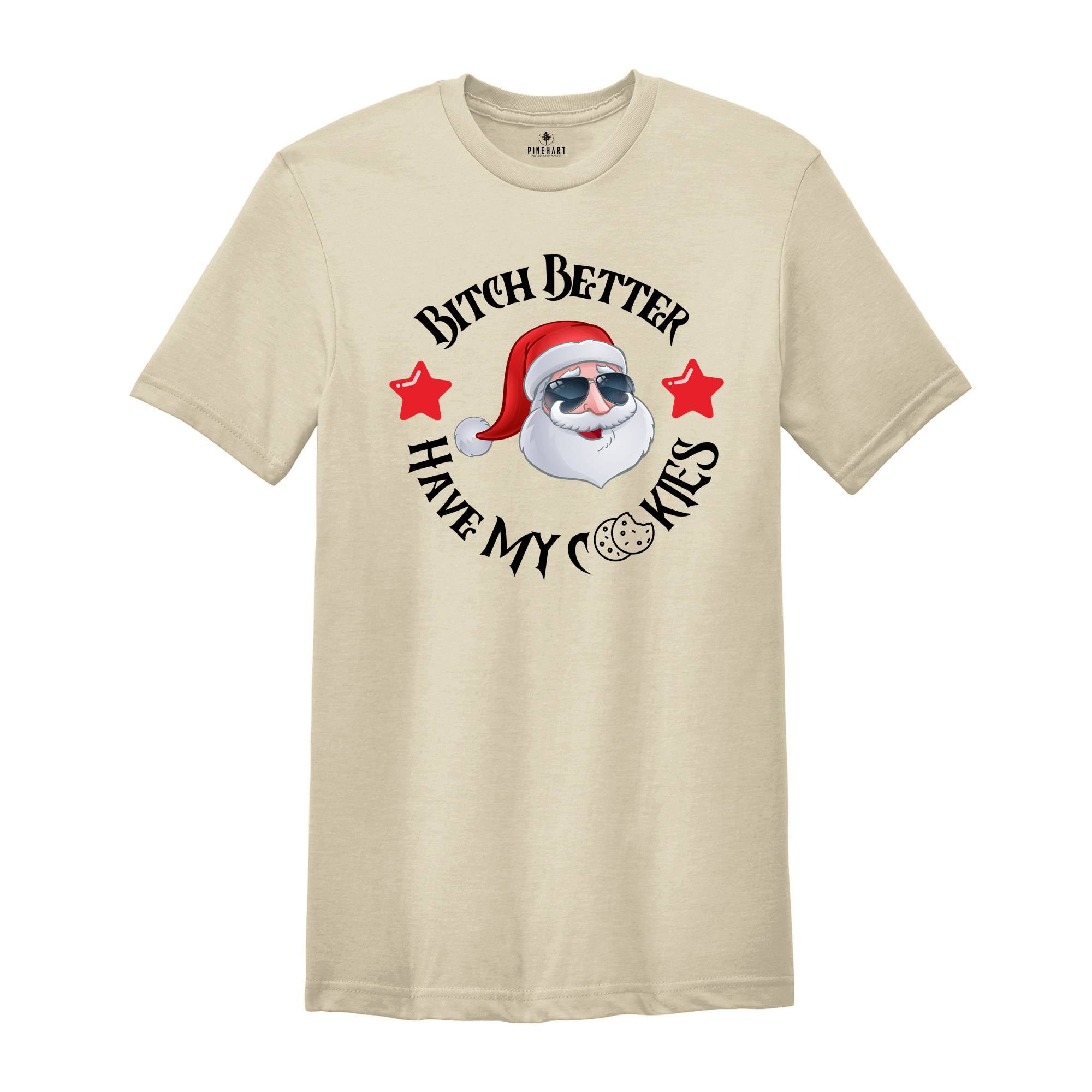 Bitch Better Have My Cookies Shirt, Christmas Shirt, Funny Santa Claus Shirt, Santa Apparel, Santa T-Shirt, Christmas Tee, Family Santa