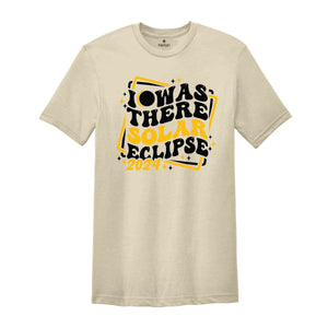 I Was There Solar Eclipse 2024 T-Shirt, April 8 2024 Solar Eclipse, Total Solar Eclipse Apparel, Solar Eclipse Shirt