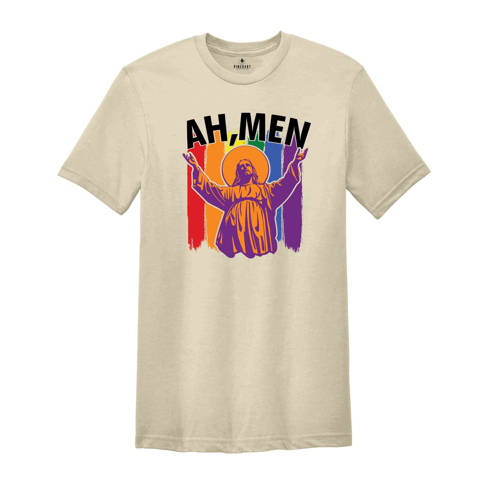 Funny LGBT Jesus Shirt, Ah Men Shirt, Pride Jesus Shirt, Faith Shirt, Religious Shirt, Pride Ally Shirt, LGBTQ Pride Shirt, Rainbow Shirt