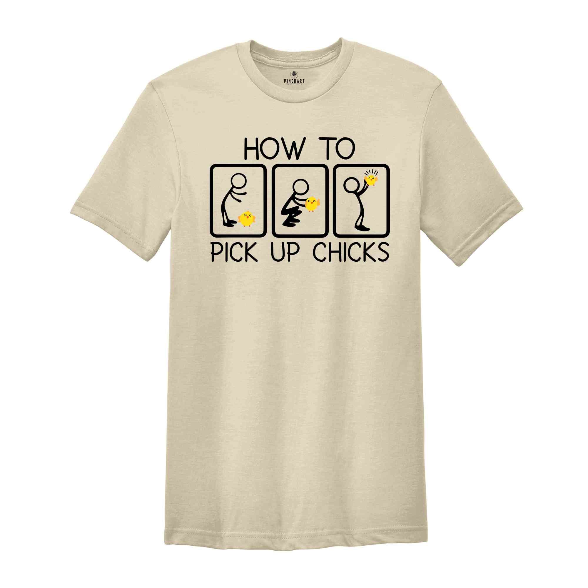 How To Pick Up Chicks Shirt, Chicken Lover Shirt, Farmer Shirt, Farm Life Shirt, Animal Lover Shirt, Funny Shirt, Chick Shirt,