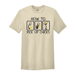 How To Pick Up Chicks Shirt, Chicken Lover Shirt, Farmer Shirt, Farm Life Shirt, Animal Lover Shirt, Funny Shirt, Chick Shirt,