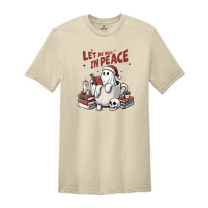 Let Me Read In Peace Bookish Ghost Shirt, Halloween Read In Peace T-Shirt, Halloween Ghost Reading Tee, Book Lover Halloween Gift