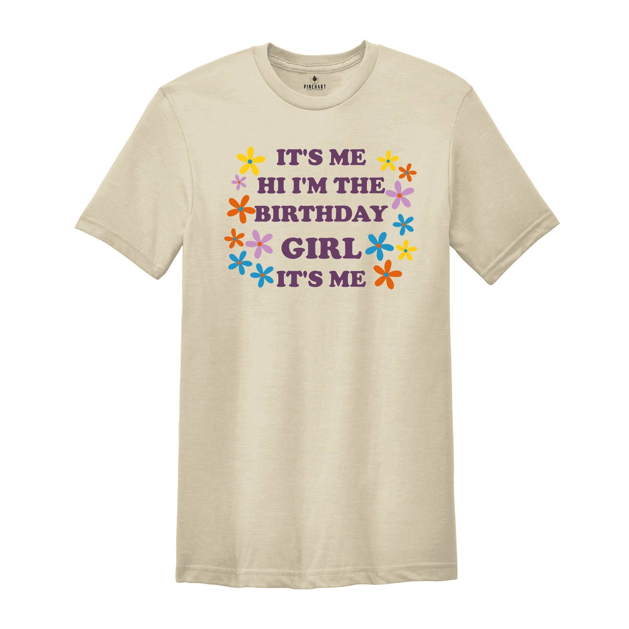 It's Me Hi I'm The Birthday Girl Tee, Birthday T-Shirt, Birthday Sweatshirt, Birthday Party