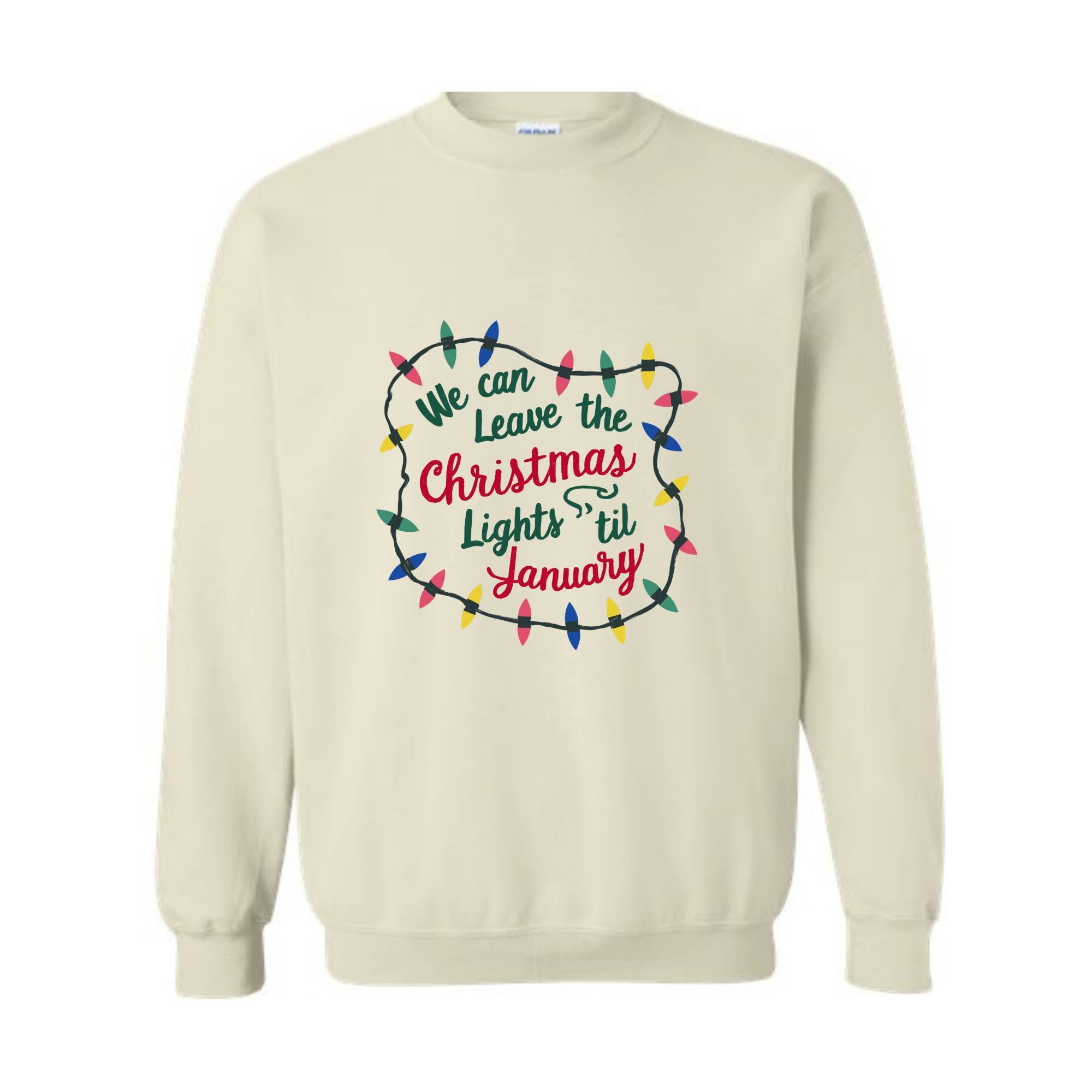 We Can Leave The Christmas Lights Up 'Til January Sweatshirt, Womens Christmas Shirt, Christmas Sweater, Christmas Lights Sweater