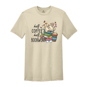 Half Coffee Half Bookworm Shirt, Book Lover Shirt, Booktrovert Shirt, Librariam Shirt, Coffee Lover Shirt, Book Lover Gift, Bookworm Shirt