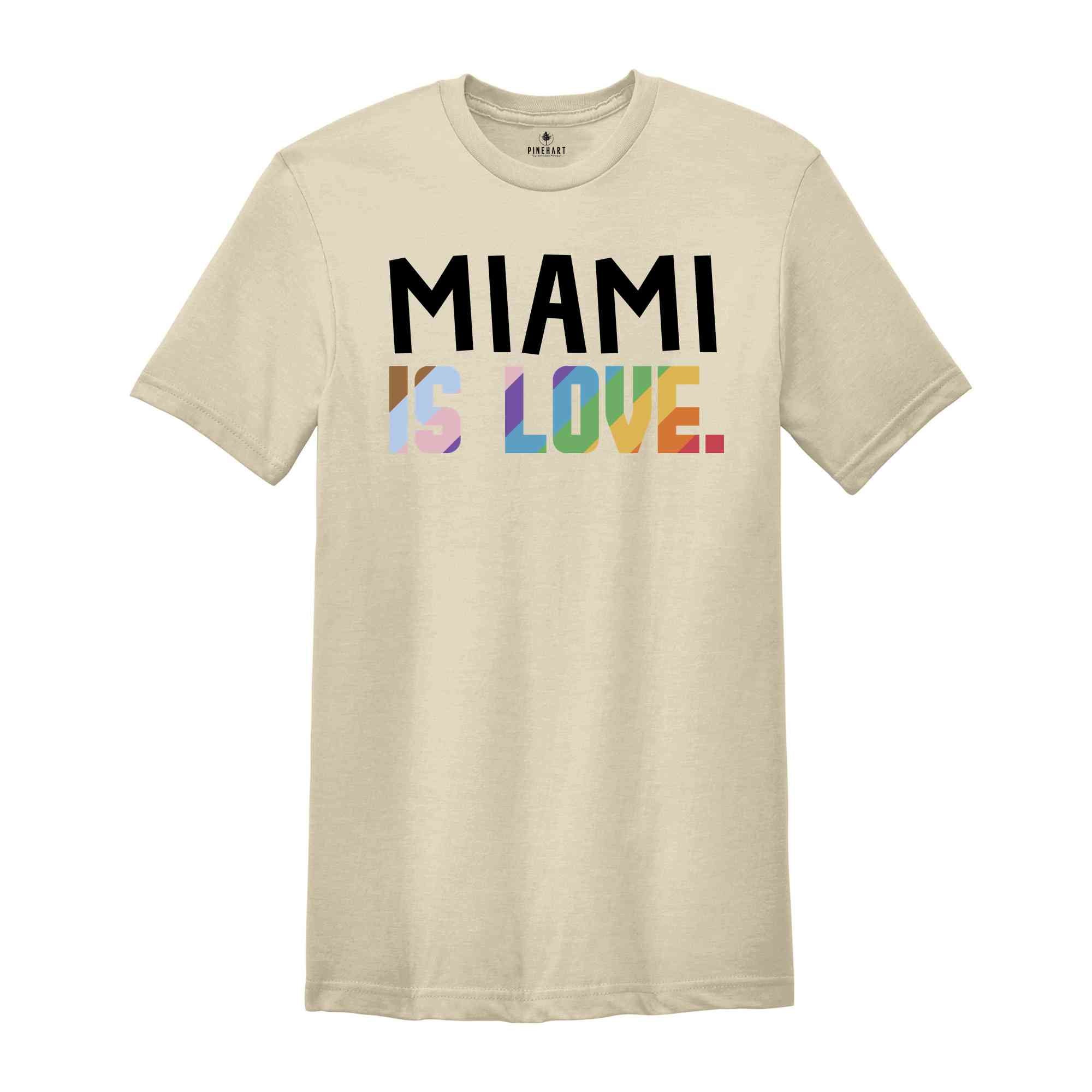 Miami Is Love Shirt, LGBTQ Shirt, Pride Month Shirt, Equal Rights Shirt, Love Is Love Shirt, Pride Shirt, Gay Shirt