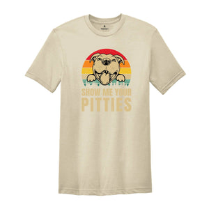 Show Me Your Pitties T-Shirt, American PitBull, Dog Apparel, Dog Lover Shirt, Dog Owners Shirt, Dog Parent Shirt, Funny Pitbull Shirt,