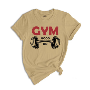 Gym Mode On Shirt, Fitness Shirt, Workout Shirt, Trendy Gym Shirt, Motivational Shirt, Sport Shirt, Inspirational Shirt, Cute Mom Shirt