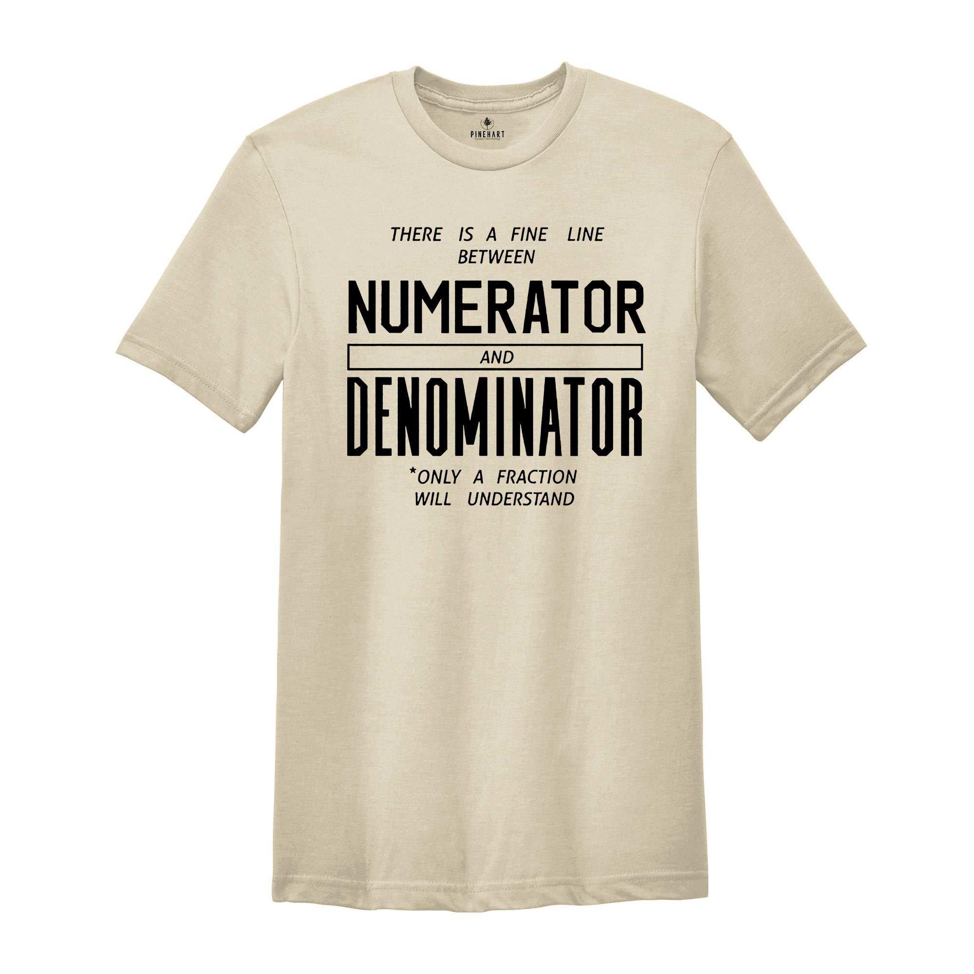 There is a Fine Line Between Numerator and Denominator Shirt, Math Funny T-Shirt, Funny Math Shirt, Math Geek Shirts, Math Teacher Tee