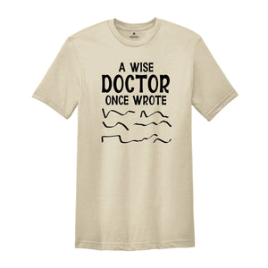 A Wise Doctor Once Wrote Shirt, Funny Pharmacist Shirt, Doctor's Prescription Writing T-Shirt, Funny Doctor Shirt, Doctor Gift