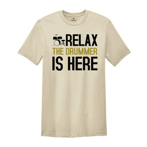 Relax The Drummer Is Here Shirt, Drummer Shirt, Gifts For Drummers, Musician Shirt, Drummer Dad Shirt, Music Shirt, Drums Lovers Shirt