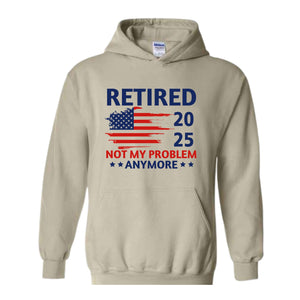 etired Not My Problem Anymore 2025 Sweatshirt, Retired Coworker Gift, Grandparents Hoodie, Retirement Party Gift, Grandpa Hoodie