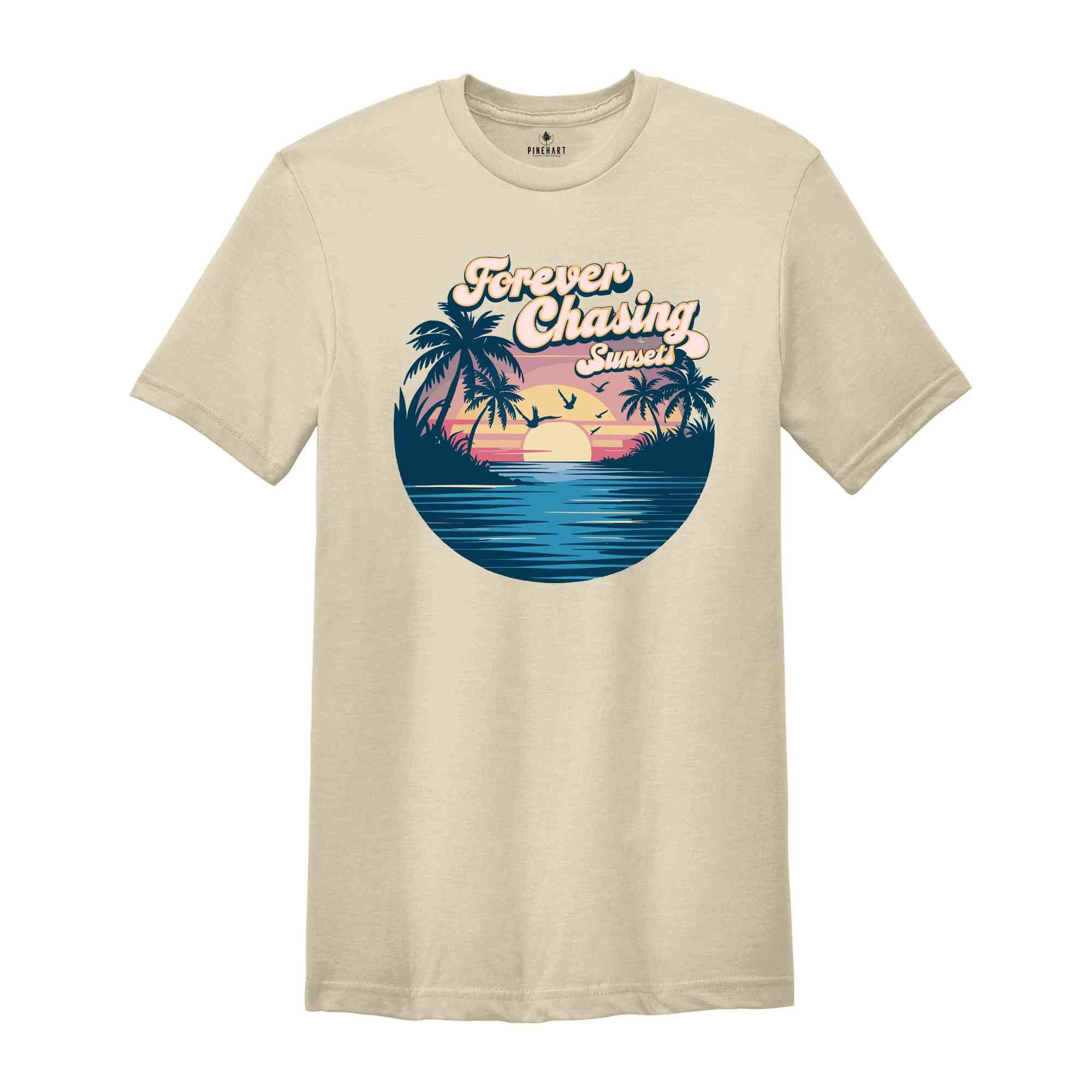 Forever Chasing Sunsets Beach Shirt, Sunset Beach Shirt, Summer Shirt, Vacation Travel Shirt, Beach Shirt, Travel Shirt