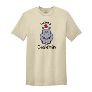 I Want A Hippo Shirt, Christmas Animal Tee, Xmas Gift, Xmas Shirt, Holiday Shirt, New Year Shirt, Funny Christmas Apparel