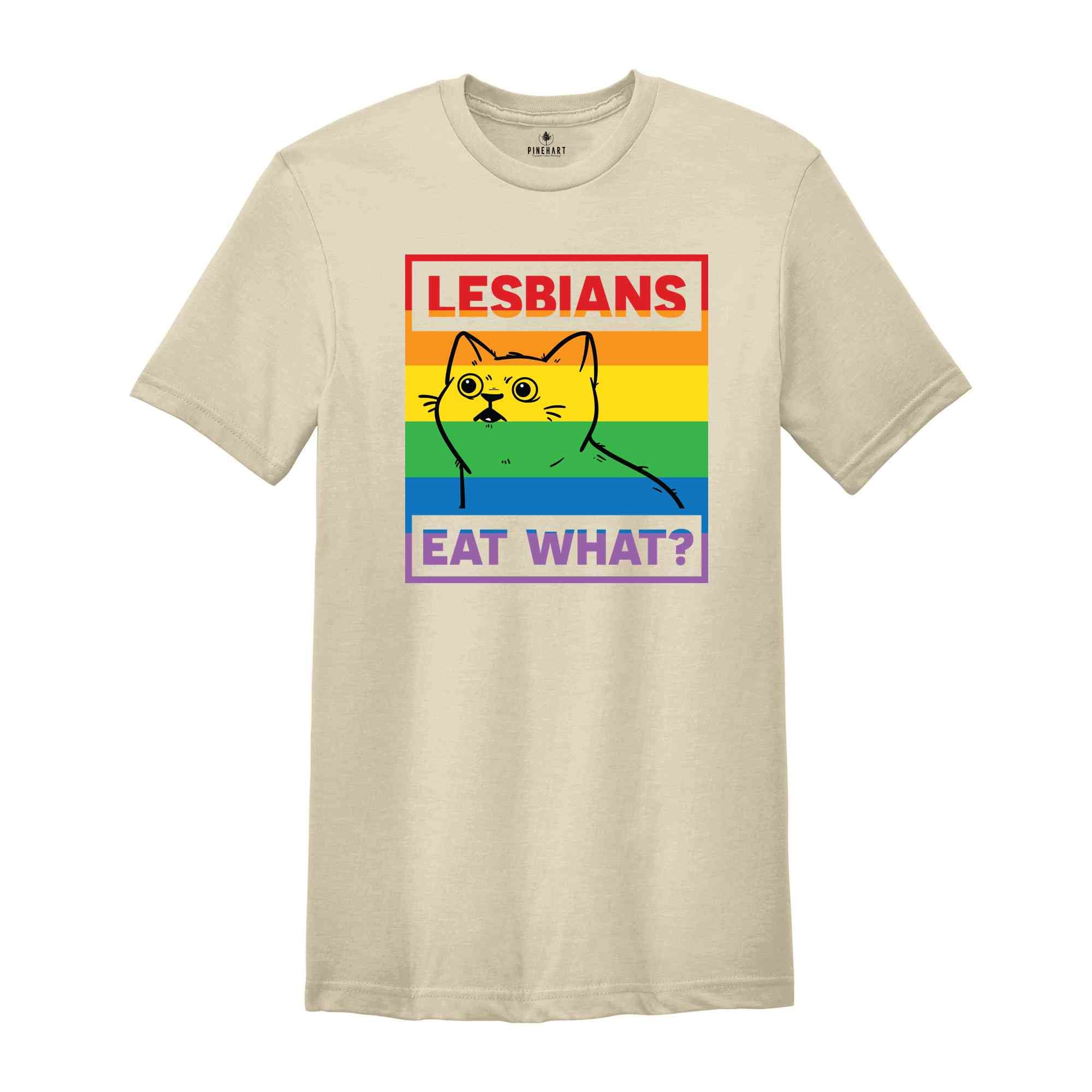 Lesbians Eat What Shirt, Lesbian Shirt, LGBT Cat Shirt, Queer Shirt, Rainbow Shirt, Gay Shirt Pride Month Shirt, LGBTQ Pride Shirt