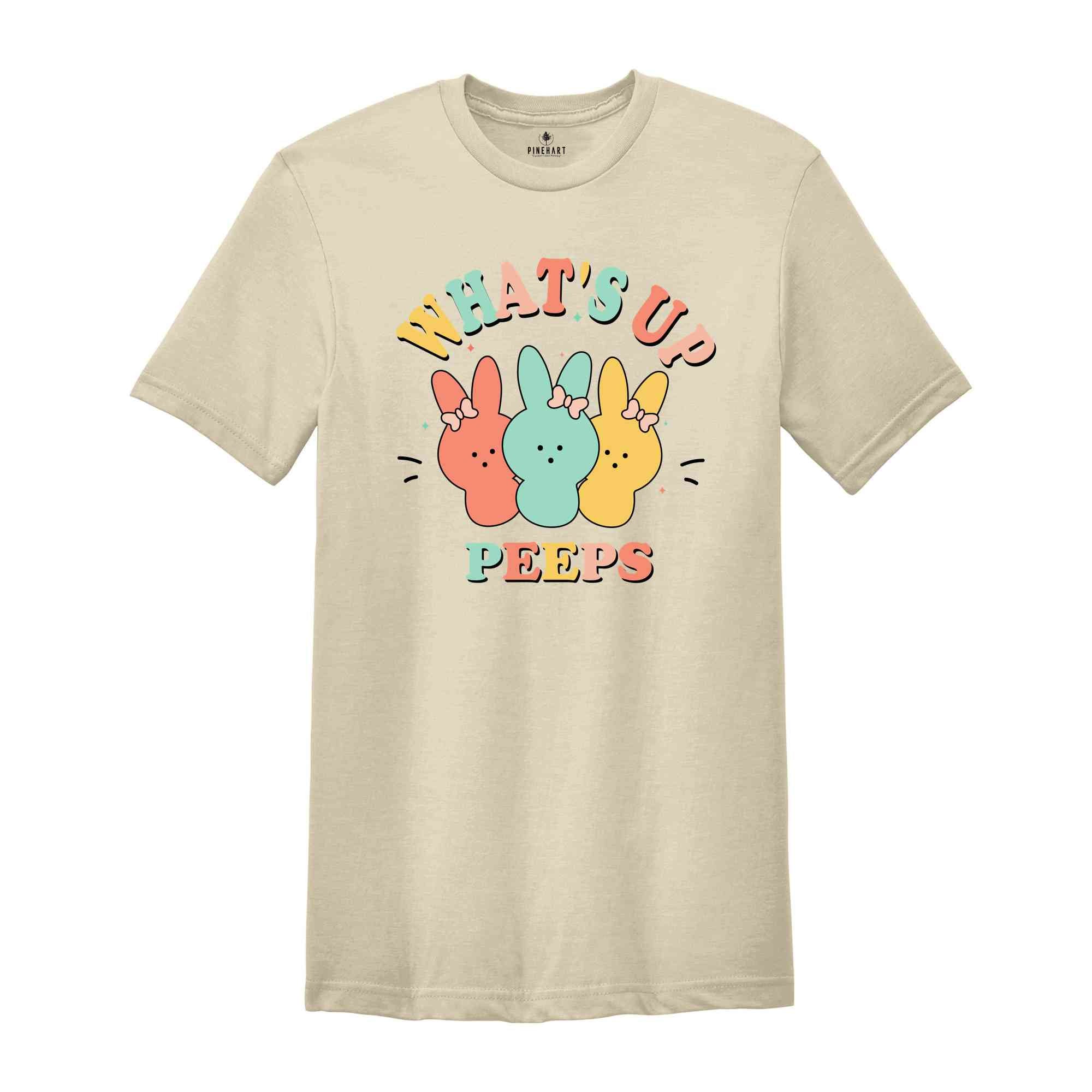 What’s up Peeps Shirt, Cute Peeps Shirt, Easter Shirt, Cute Easter Bunnies Shirt, Easter Matching Shirt, Funny Bunny Shirt