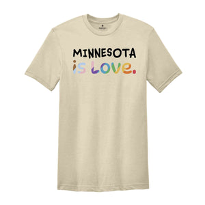 Minnesota Is Love Shirt, LGBTQ Shirt, Pride Month Shirt, Equal Rights Shirt, Love Is Love Shirt, Pride Shirt, Gay Shirt