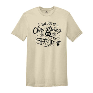 The Joy Of Christmas Is Family T-Shirt, Matching Family Christmas Shirt, Jolly Christmas Shirt, Family Christmas Gift