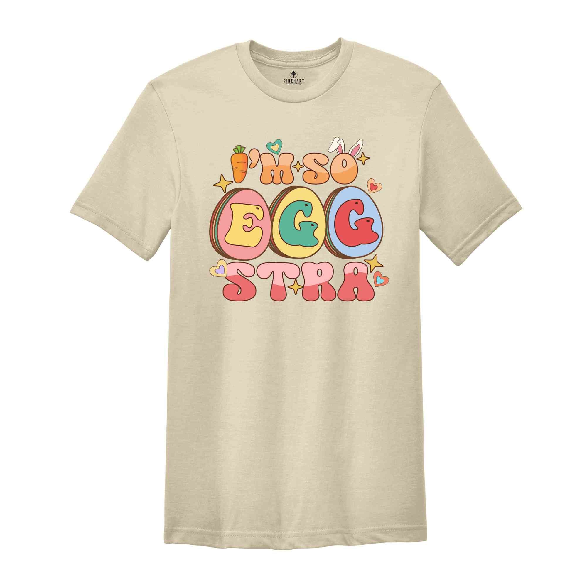 I'm So Eggstra Shirt, Funny Easter Day Shirt, Easter Day Gifts, Easter Eggs Shirt, Easter Day Shirts, Happy Easter Shirt