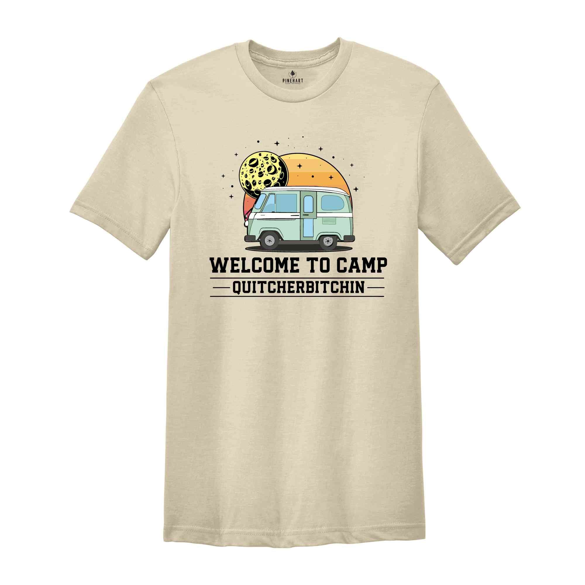 Welcome To Camp Quitcherbitchin Shirt, Funny Camping shirt, Happy Camping shirt, Funny Camp Sayings T-shirt, Camp Life Shirt, Hiking shirt.