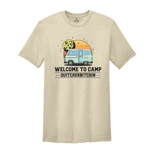 Welcome To Camp Quitcherbitchin Shirt, Funny Camping shirt, Happy Camping shirt, Funny Camp Sayings T-shirt, Camp Life Shirt, Hiking shirt.