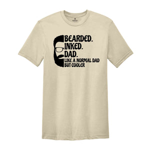 Bearded Inked Dad Like A Normal Dad But Cooler Shirt, Fathers Day Shirt, Gift For Dad, Funny Fathers Day Shirt, Daddy Birthday Shirt)