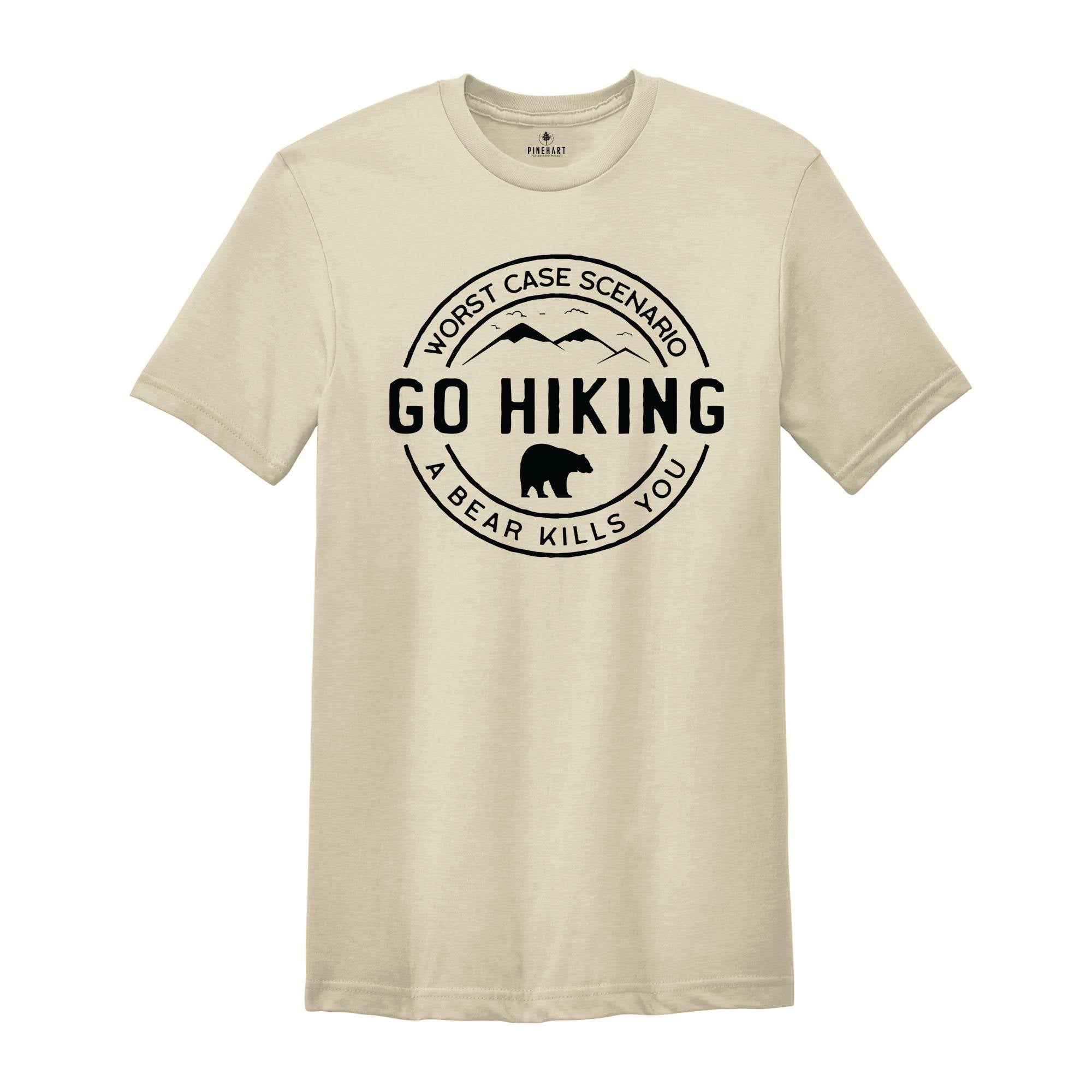 Hiking Shirt, Camping Shirt, Go Hiking Bear Kills You, Mountain Shirt, Adventure Shirt, Travel Shirt, Outdoor Shirt, nature Lover Shirt