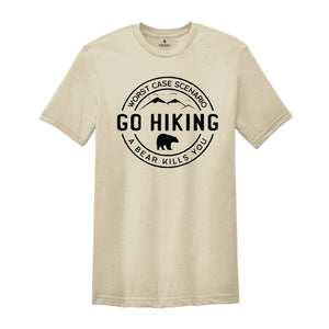 Hiking Shirt, Camping Shirt, Go Hiking Bear Kills You, Mountain Shirt, Adventure Shirt, Travel Shirt, Outdoor Shirt, nature Lover Shirt