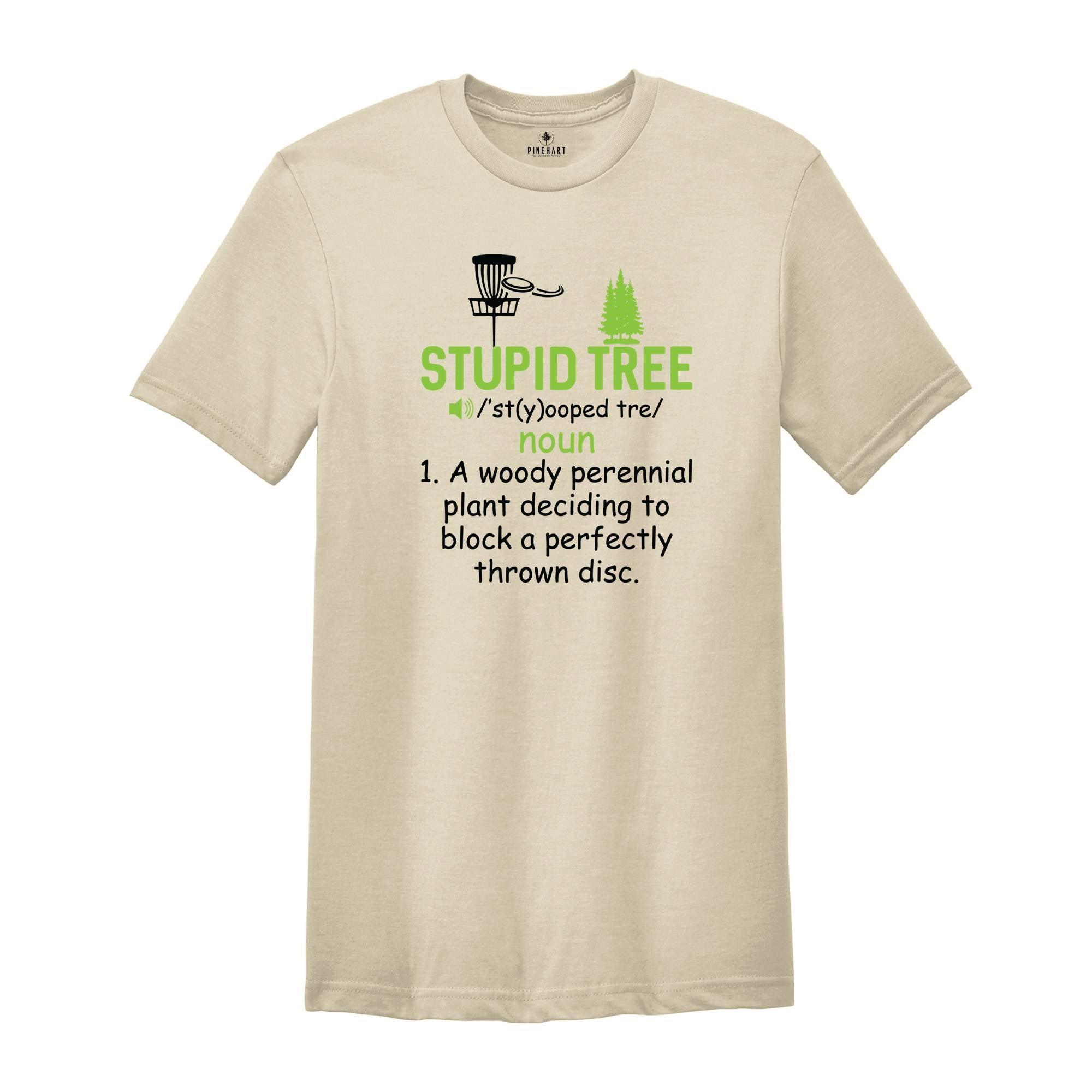 Stupid Tree T-Shirt, Disc Golf Funny Tee, Golfing Sport Lovers Tee, Gifts For Golf Lovers, Sport Shirts