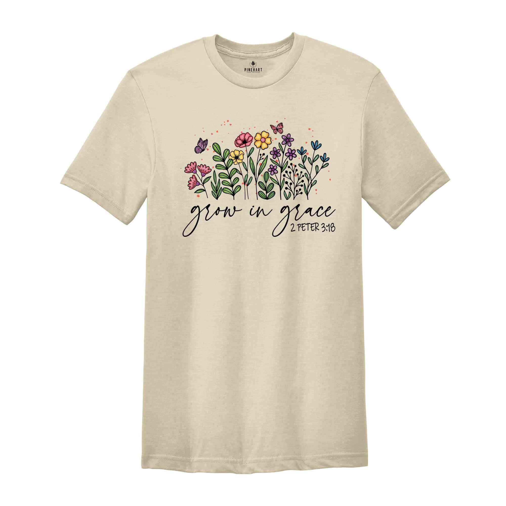 Grow In Grace Shirt, Bible Verse Shirt, Flowers Shirt, Christian Shirt, Faith Shirt, Jesus Shirt, Church Shirt, 2 Peter 3:18, Chosen Shirt