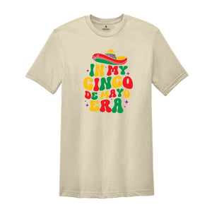 In My Cinco De Mayo Era Shirt, Mexican Nacho Average Fiesta Party T-Shirt, Cinco De Mayo Tee, Happy Cinco De Mayo Shirt