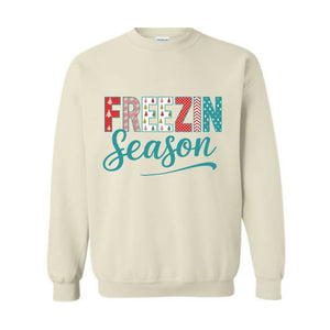 Freezin Season Sweatshirt, Winter Sweatshirt, Cozy Season Sweatshirt, Freezing Season Sweatshirt, Winter Holiday Gift, Unique Holiday Shirt