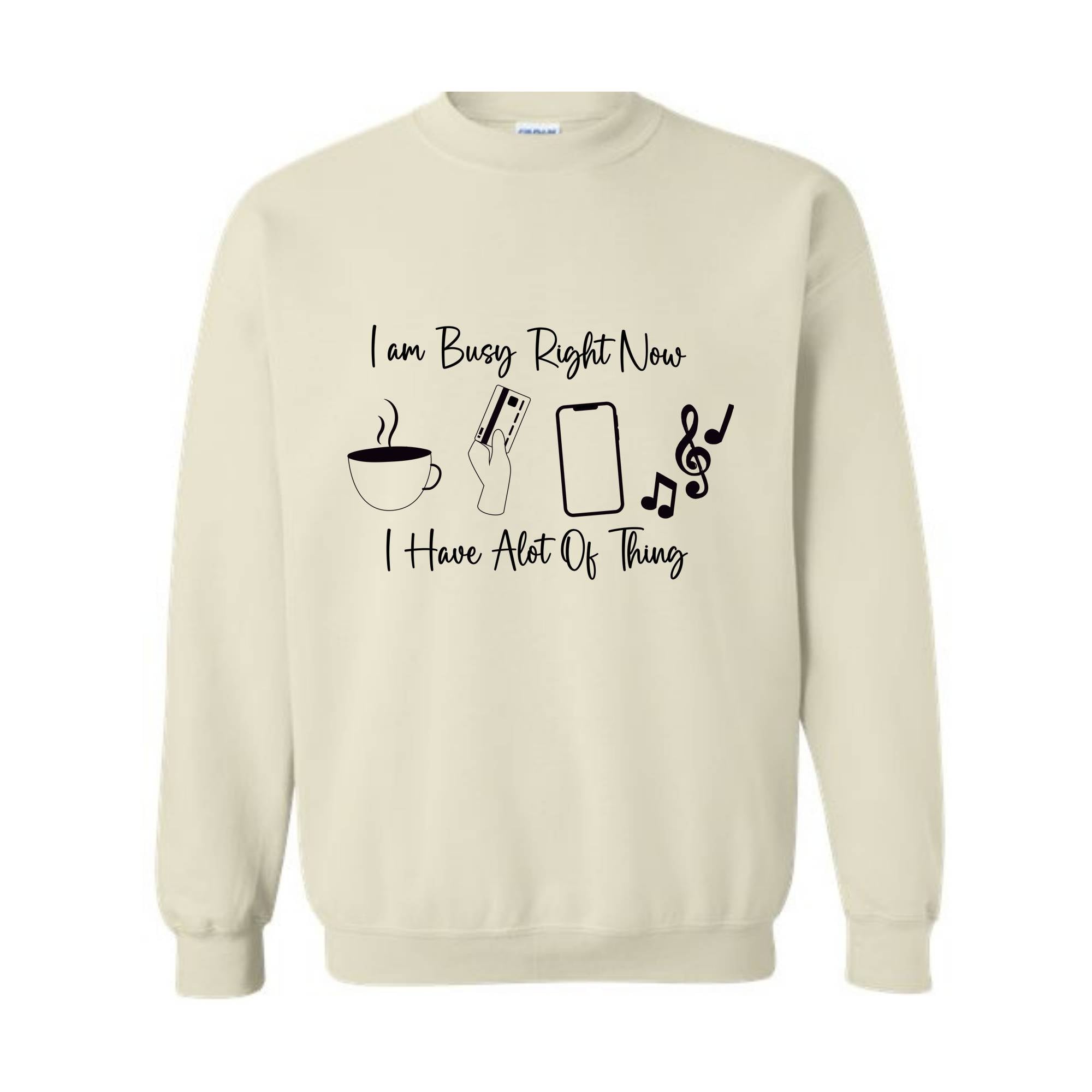 I am Busy Right Now Sweater, I have a lot of Think Sweatshirt, Funny Sweater, Trendy Sweater, Funny Gift Sweater, Coffee Sweater